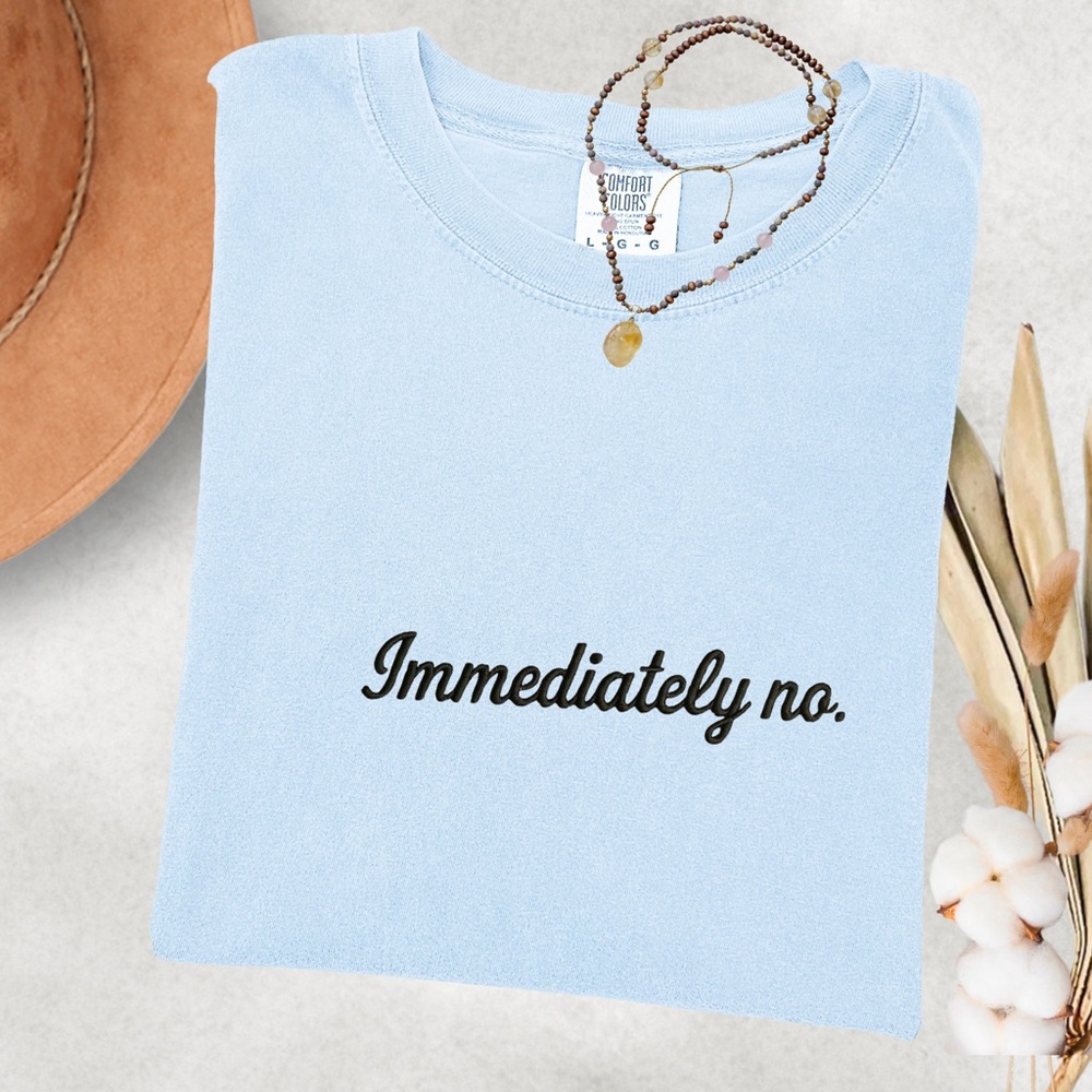 Embroidered Immediately No T-Shirt